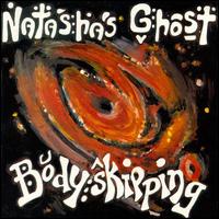 Natasha's Ghost - Bodyskipping lyrics