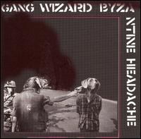 Gang Wizard - Byzantine Headache lyrics