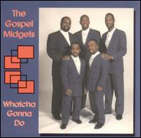 Gospel Midgets - Whatcha Gonna Do lyrics
