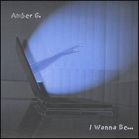 Amber G. - I Wanna Be... lyrics
