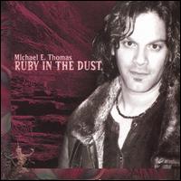Michael E. Thomas - Ruby in the Dust lyrics