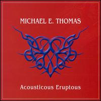 Michael E. Thomas - Acousticous Eruptous lyrics