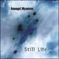 Amongst Myselves - Still Life lyrics