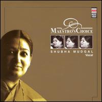 Shubha Mudgal - Maestro's Choice lyrics