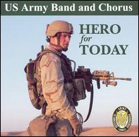 U.S. Army Field Band & Soldiers Chorus - Hero for Today lyrics