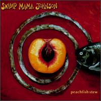 Swamp Mama Johnson - Peachfish Stew lyrics