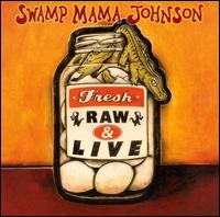 Swamp Mama Johnson - Fresh Raw & Live lyrics