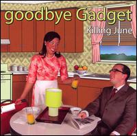 Goodbye Gadget - Killing June lyrics