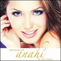 Anahi - Una Rebelde en Solitario lyrics