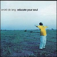 Andre de Lange - Educate Your Soul lyrics