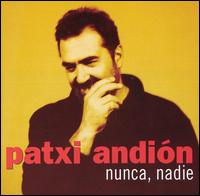 Patxi Andion - Nunca, Nadie lyrics