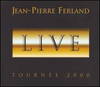 Jean-Pierre Ferland - Live Tourne 2000 lyrics