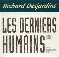 Richard Desjardins - Les Derniers Humains lyrics