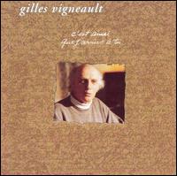 Gilles Vigneault - C'est Ainsi Que J'Arrive a Toi lyrics