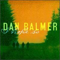 Dan Balmer - I Hope So lyrics