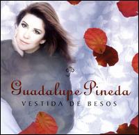 Guadalupe Pineda - Vestida de Besos lyrics