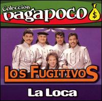 Los Fugitivos - La Loca lyrics