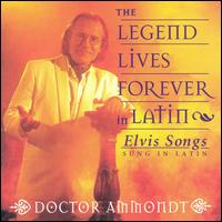 Doctor Ammondt - The Legend Lives Forever in Latin: Elvis Songs Sung in Latin lyrics