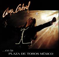 Ana Gabriel - En la Plaza de Toros Mexico [live] lyrics