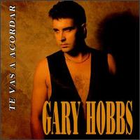 Gary Hobbs - Te Vas a Acordar lyrics
