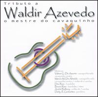 Waldir Azevedo - Tributo A Waldir Azevedo: O Mestre Do Cavaquinho lyrics