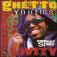 Chukki Star - Ghetto Youth's Livity lyrics
