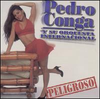 Pedro Conga - Peligroso lyrics