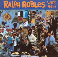 Ralph Robles - Ralph Robles Was Here lyrics
