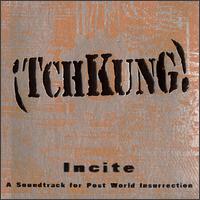TchKung! - Incite: Soundtrack for Post World Insurrection lyrics
