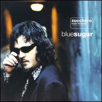 Zucchero - Blue Sugar lyrics