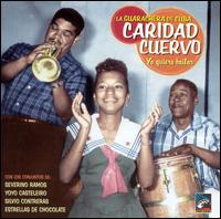 Caridad Cuervo - La Guaracheta de Cuba Yo Quiero Bailar lyrics