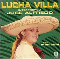 Lucha Villa - Interpreta a Jose Alfredo Jimenez lyrics