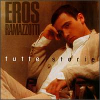 Eros Ramazzotti - Tutte Storie lyrics