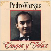 Pedro Vargas - Tangos y Valses lyrics