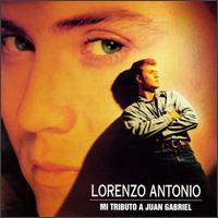 Lorenzo Antonio - Mi Tributo a Juan Gabriel lyrics