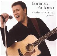Lorenzo Antonio - Canta Rancheras y Mas... lyrics