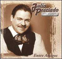 Julio Preciado - Entre Amigos lyrics