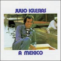 Julio Iglesias - A M?xico lyrics