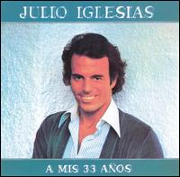 Julio Iglesias - A Mis 33 A?os lyrics