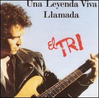 El Tri - Una Leyenda Viva Llamada El Tri lyrics