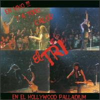 El Tri - En El Hollywood Palladium lyrics