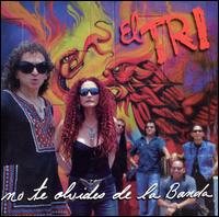 El Tri - No Te Olvides de la Banda lyrics