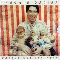 Joaqun Sabina - Parece Que Fue Ayer lyrics