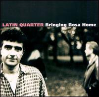Latin Quarter - Bringing Rosa Home lyrics