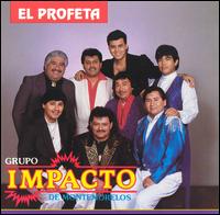 Grupo Impacto de Montemorelos - El Profeta lyrics