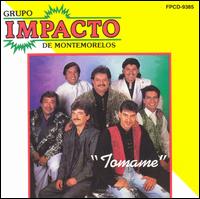 Grupo Impacto de Montemorelos - T?mame [1995] lyrics