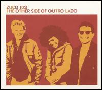 Zuco 103 - Other Side of Outro Lado: Remix Album lyrics