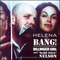 Helena - Bang! Dillinger Girl & Baby Face Nelson lyrics