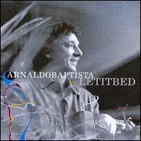Arnaldo Baptista - Let It Bed lyrics