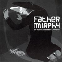 Father Murphy - Six Musicians Getting Unknown lyrics